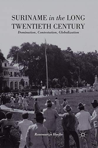 Suriname in the Long Twentieth Century: Domination, Contestation, Globalization von MACMILLAN